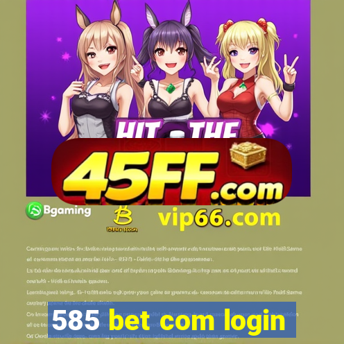 585 bet com login